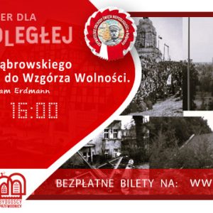 Spacer dla Niepodległej- Od Henryka Dąbrowskiego do Wolności…do Wzgórza Wolności -11 listopada 2025, godz. 14:00